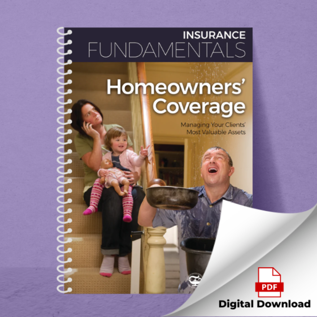 Homeowners' Coverage—Managing Your Clients' Most Valuable Assets—Digital PDF